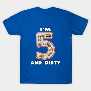 Five Year Old I'm 5 and Dirty Kids Fun Machinery. T-Shirt